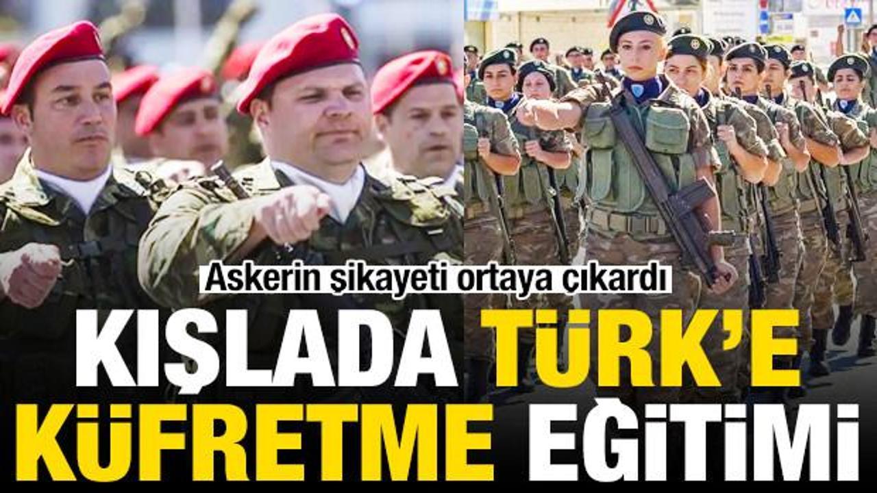Askerin sikayeti ortaya cikardi kislada turke kufretme egitimi fEasUCYp