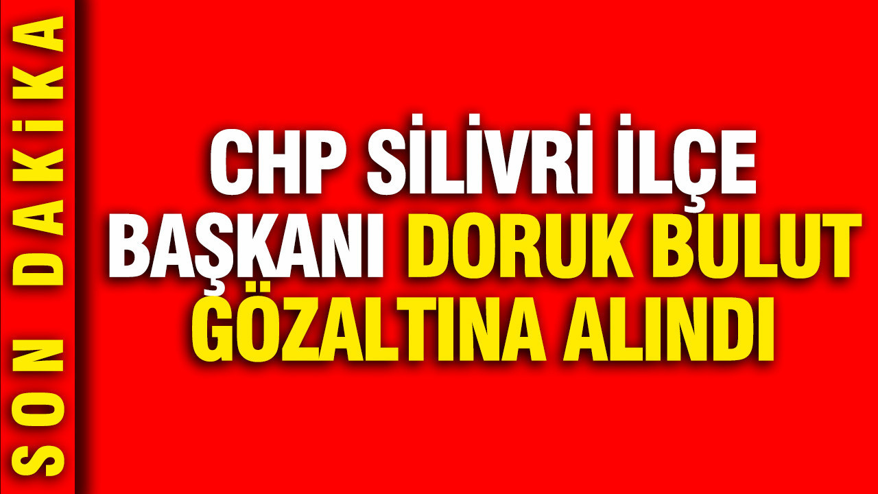 CHP Silivri İlçe Başkanı Doruk Bulut gözaltına alındı Chp silivri ilce baskani doruk bulut gozaltina alindi Tl2nT6Ah