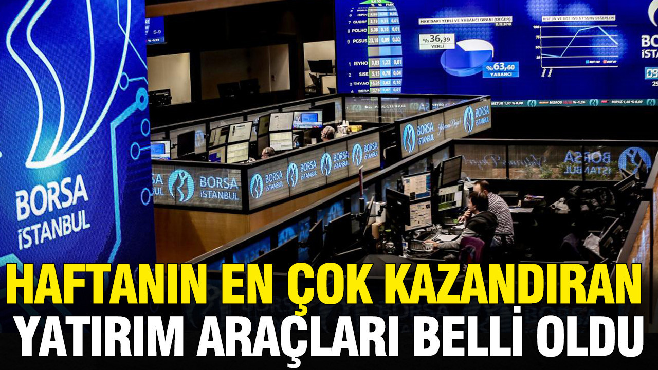 Haftanın en çok kazandıran yatırım araçları belli oldu Img